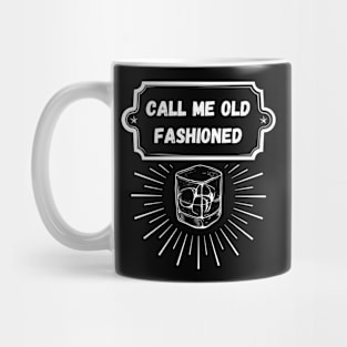 Call Me Old Fashioned, Whiskey. Mug